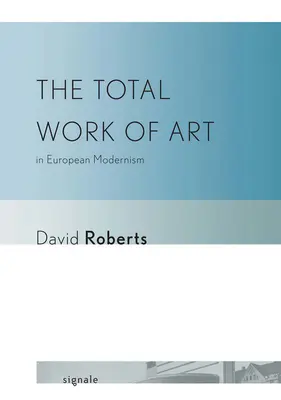 Opera de artă totală în modernismul european - The Total Work of Art in European Modernism