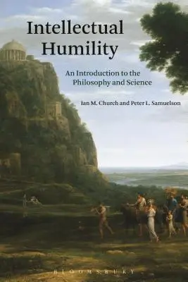 Umilință intelectuală: O introducere în filosofie și știință - Intellectual Humility: An Introduction to the Philosophy and Science
