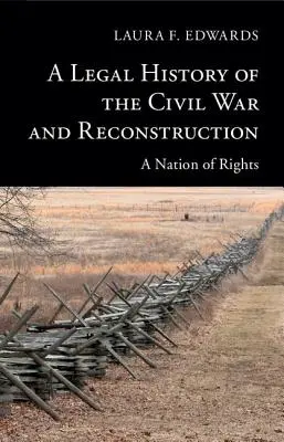O istorie juridică a războiului civil și a reconstrucției: O națiune a drepturilor - A Legal History of the Civil War and Reconstruction: A Nation of Rights