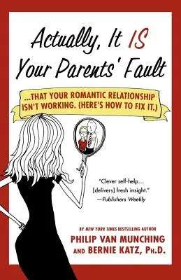 De fapt, este vina părinților tăi: ...că relația ta romantică nu funcționează. (Iată cum să o repari). - Actually, It Is Your Parents' Fault: ...That Your Romantic Relationship Isn't Working. (Here's How to Fix It.)