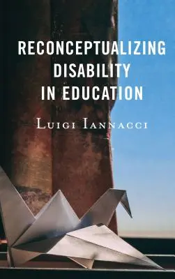 Reconceptualizarea dizabilității în educație - Reconceptualizing Disability in Education