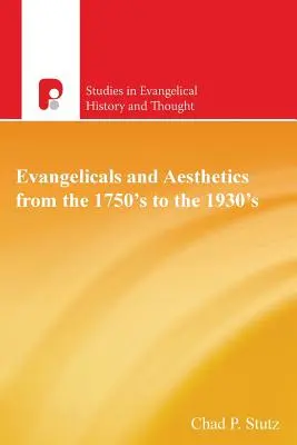 Evanghelicii și estetica din anii 1750 până în anii 1930 - Evangelicals and Aesthetics from the 1750's to the 1930's
