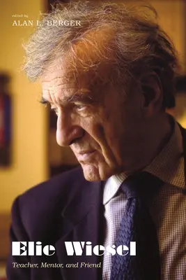 Elie Wiesel: Profesor, mentor și prieten - Elie Wiesel: Teacher, Mentor, and Friend