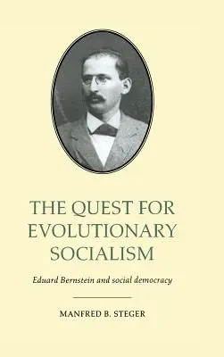 The Quest for Evolutionary Socialism: Eduard Bernstein și social-democrația - The Quest for Evolutionary Socialism: Eduard Bernstein and Social Democracy