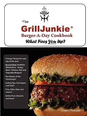 The GrillJunkie Burger-A-Day Cookbook