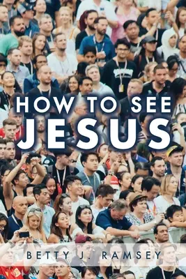Cum să îl vezi pe Iisus - How to See Jesus