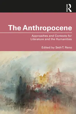 The Anthropocene: Abordări și contexte pentru literatură și științe umaniste - The Anthropocene: Approaches and Contexts for Literature and the Humanities