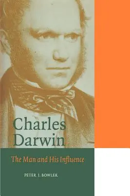 Charles Darwin: Omul și influența sa - Charles Darwin: The Man and His Influence