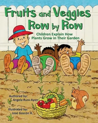 Fruits and Veggies Row by Row: Copiii explică cum cresc plantele în grădina lor (Multicultural Picture Book - 2nd Edition) - Fruits and Veggies Row by Row: Children Explain How Plants Grow in Their Garden (Multicultural Picture Book - 2nd Edition)