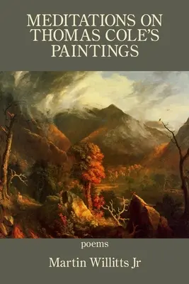 Meditații asupra picturilor lui Thomas Cole - Meditations on Thomas Cole's Paintings