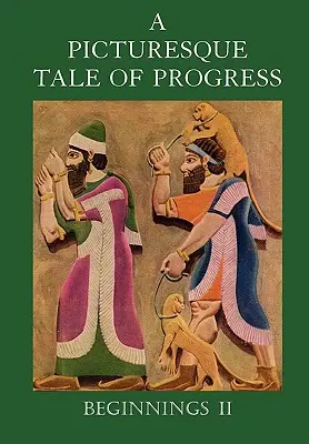 O poveste pitorească a progresului: Începuturi II - A Picturesque Tale of Progress: Beginnings II