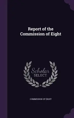 Raportul Comisiei de opt - Report of the Commission of Eight