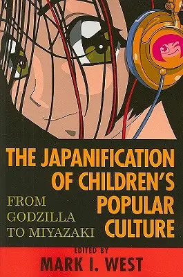 Japanificarea culturii populare pentru copii: De la Godzilla la Miyazaki - The Japanification of Children's Popular Culture: From Godzilla to Miyazaki