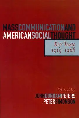 Comunicarea de masă și gândirea socială americană: Texte cheie, 1919-1968 - Mass Communication and American Social Thought: Key Texts, 1919-1968