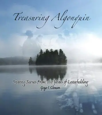 Treasuring Algonquin: Împărtășirea scenelor din 100 de ani de arendă - Treasuring Algonquin: Sharing Scenes from 100 Years of Leaseholding