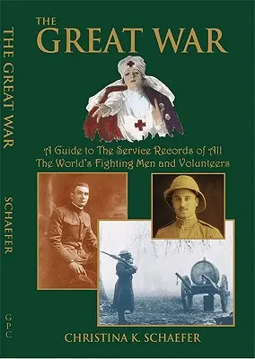 Great War. a Guide to the Service Records of All the World's Fighting Men and Volunteers. [Primul Război Mondial] - Great War. a Guide to the Service Records of All the World's Fighting Men and Volunteers. [World War I]