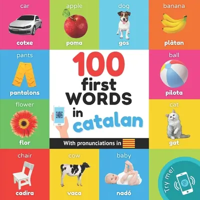 100 first words in catalan: Carte bilingvă ilustrată pentru copii: engleză / catalană cu pronunții - 100 first words in catalan: Bilingual picture book for kids: english / catalan with pronunciations