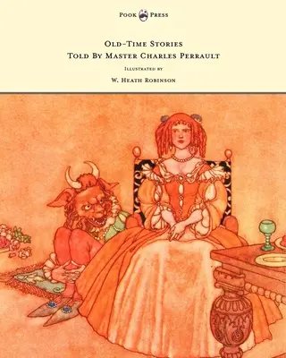 Povești de demult spuse de maestrul Charles Perrault - ilustrate de W. Heath Robinson - Old-Time Stories Told by Master Charles Perrault - Illustrated by W. Heath Robinson