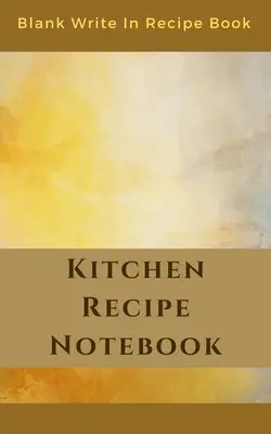 Jurnal de Rețete de Bucătărie - Blank Write In Recipe Book - Include Secțiuni Pentru Ingrediente Direcții Și Prep Time. - Kitchen Recipe Notebook - Blank Write In Recipe Book - Includes Sections For Ingredients Directions And Prep Time.