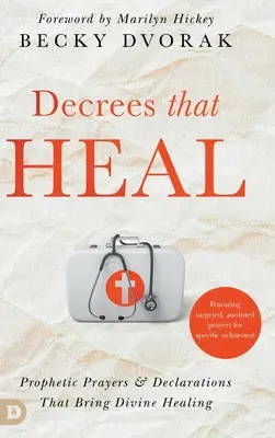 Decrete care vindecă: Rugăciuni profetice și declarații care aduc vindecare divină - Decrees that Heal: Prophetic Prayers and Declarations That Bring Divine Healing