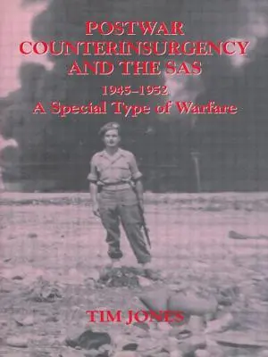 Contrainsurgența postbelică și SAS, 1945-1952: Un tip special de război - Post-war Counterinsurgency and the SAS, 1945-1952: A Special Type of Warfare