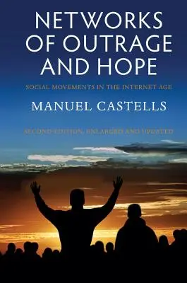 Rețele de indignare și speranță: mișcări sociale în era internetului - Networks of Outrage and Hope: Social Movements in the Internet Age