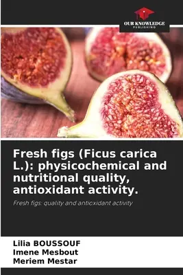 Smochine proaspete (Ficus carica L.): calitate fizico-chimică și nutrițională, activitate antioxidantă. - Fresh figs (Ficus carica L.): physicochemical and nutritional quality, antioxidant activity.