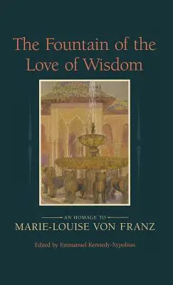 Fântâna iubirii de înțelepciune: Un omagiu adus lui Marie-Louise Von Franz - The Fountain of the Love of Wisdom: An Homage to Marie-Louise Von Franz