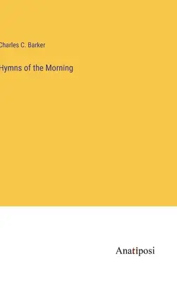 Imnurile dimineții (Hymns of the Morning) - Hymns of the Morning