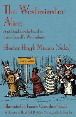 The Westminster Alice: O parodie politică bazată pe Țara Minunilor a lui Lewis Carroll (Munro (Saki) Hector Hugh) - The Westminster Alice: A political parody based on Lewis Carroll's Wonderland (Munro (Saki) Hector Hugh)