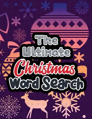 The Ultimate Christmas Word Search: Large Print Christmas Word Search Puzzle, Exercitați-vă creierul, puzzle-uri de căutare a cuvintelor distractive și festive pentru adulți, Christma - The Ultimate Christmas Word Search: Large Print Christmas Word Search Puzzle, Exercise Your Brain, Fun and Festive Word Search Puzzles Adult, Christma