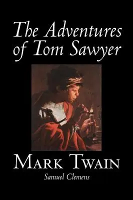 Aventurile lui Tom Sawyer de Mark Twain, Ficțiune, Clasici - The Adventures of Tom Sawyer by Mark Twain, Fiction, Classics