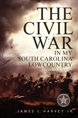 Războiul civil în țara mea din Carolina de Sud - The Civil War In My South Carolina Lowcountry