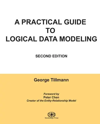 Un ghid practic pentru modelarea logică a datelor: Ediția a doua - A Practical Guide to Logical Data Modeling: Second Edition