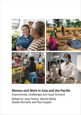 Femeile și munca în Asia și Pacific: Experiențe, provocări și căi de urmat - Women and Work in Asia and the Pacific: Experiences, Challenges and Ways Forward