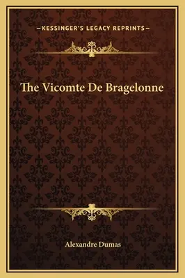 Vicontele de Bragelonne - The Vicomte De Bragelonne