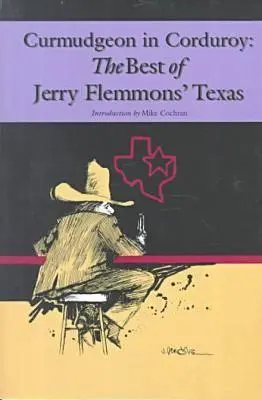 Curmudgeon in Corduroy: Cel mai bun Texas al lui Jerry Flemmons - Curmudgeon in Corduroy: The Best of Jerry Flemmons' Texas