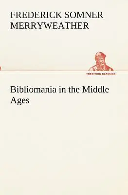Bibliomania în Evul Mediu - Bibliomania in the Middle Ages