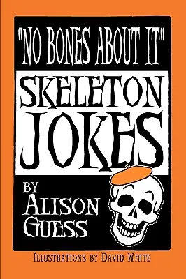Glume despre schelete - No Bones about It, Skeleton Jokes