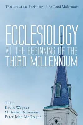 Eclesiologia la începutul mileniului al treilea (Ecclesiology at the Beginning of the Third Millennium) - Ecclesiology at the Beginning of the Third Millennium