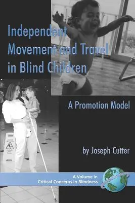 Mișcarea și deplasarea independentă la copiii orbi: Un model de promovare (PB) - Independent Movement and Travel in Blind Children: A Promotion Model (PB)