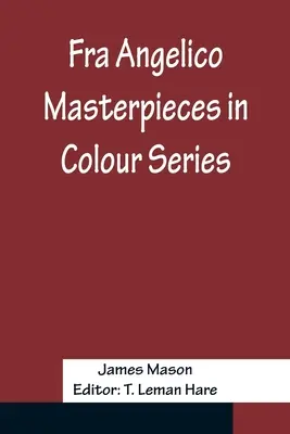 Seria Capodopere Fra Angelico în culori - Fra Angelico Masterpieces in Colour Series