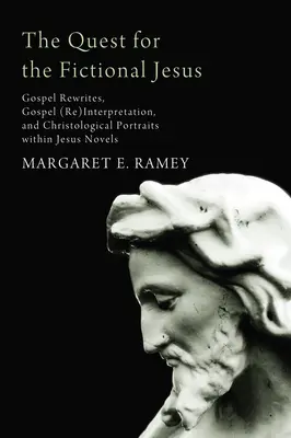The Quest for the Fictional Jesus (Căutarea lui Iisus ficțional): Rescrierea Evangheliei, (re)interpretarea Evangheliei și portretele cristologice din romanele despre Iisus - The Quest for the Fictional Jesus: Gospel Rewrites, Gospel (Re)Interpretation, and Christological Portraits Within Jesus Novels