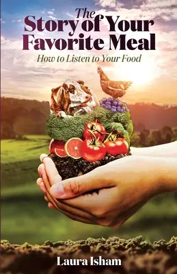 Povestea mesei tale preferate: cum să-ți asculți mâncarea - The Story of Your Favorite Meal: How to Listen to Your Food