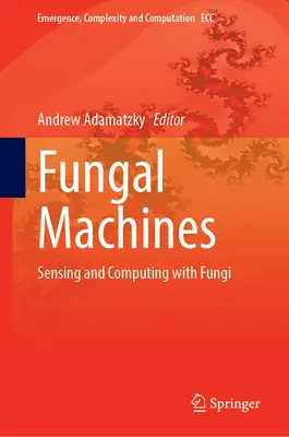Mașini fungice: Detectarea și calculul cu ciuperci - Fungal Machines: Sensing and Computing with Fungi