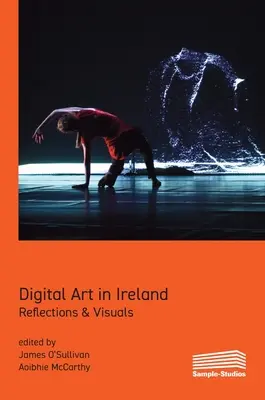Arta digitală în Irlanda: Reflecții și imagini - Digital Art in Ireland: Reflections & Visuals