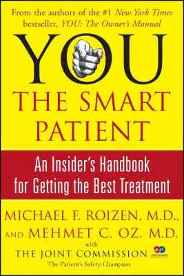 You: Pacientul inteligent: Manualul unui cunoscător pentru a obține cel mai bun tratament - You: The Smart Patient: An Insider's Handbook for Getting the Best Treatment