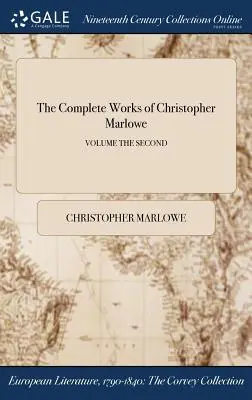 Operele complete ale lui Christopher Marlowe; VOLUMUL AL DOILEA - The Complete Works of Christopher Marlowe; VOLUME THE SECOND