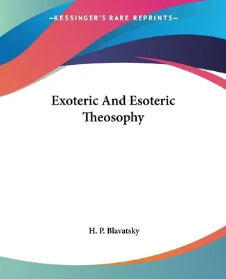 Teosofia exoterică și ezoterică - Exoteric And Esoteric Theosophy