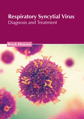 Virusul respirator sincițial: Diagnostic și tratament - Respiratory Syncytial Virus: Diagnosis and Treatment
